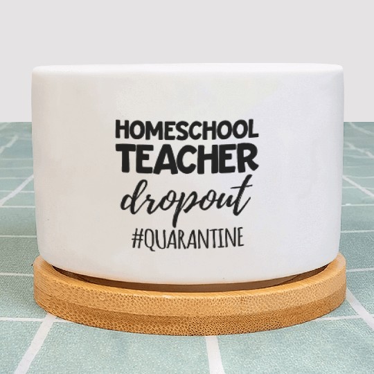 Home School Teacher Dropout Homeschool Parent Plant Pots