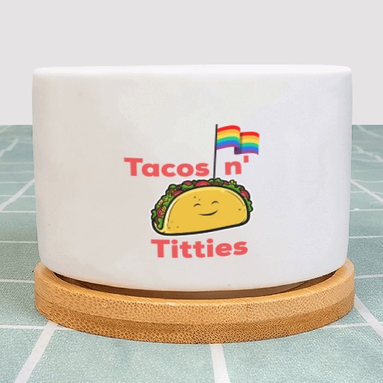 Tacos and titties funny quote cartoon LGBTQ Taco Plant Pots