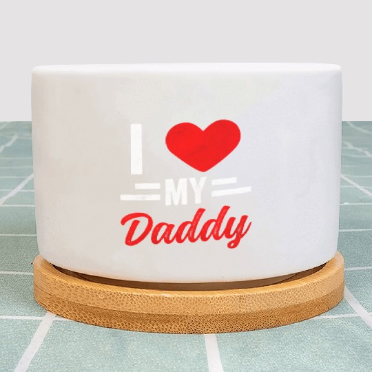 I Love My Daddy Sayings Father Dad Father's Day Plant Pots