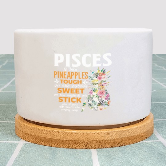 Pisces Is Like Pineapples Tough The Outside Sweet Plant Pots