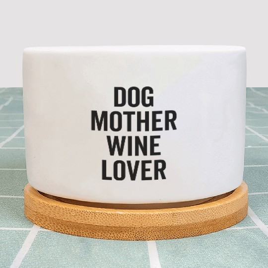 Dog Mother Wine Lover Plant Pots