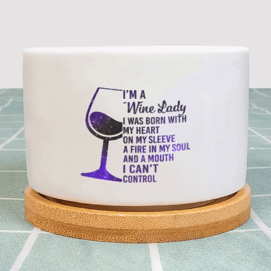 I'm A Wine Lady My Heart On My Sleeve Fire In Plant Pots