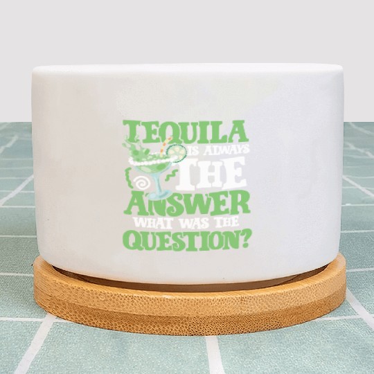 Tequila answer Plant Pots