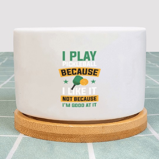 I Play Pickleball Funny Pickleball Gift Plant Pots