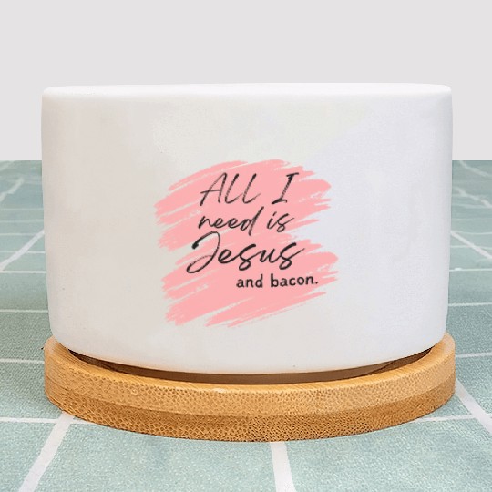 Jesus > Bacon. Plant Pots