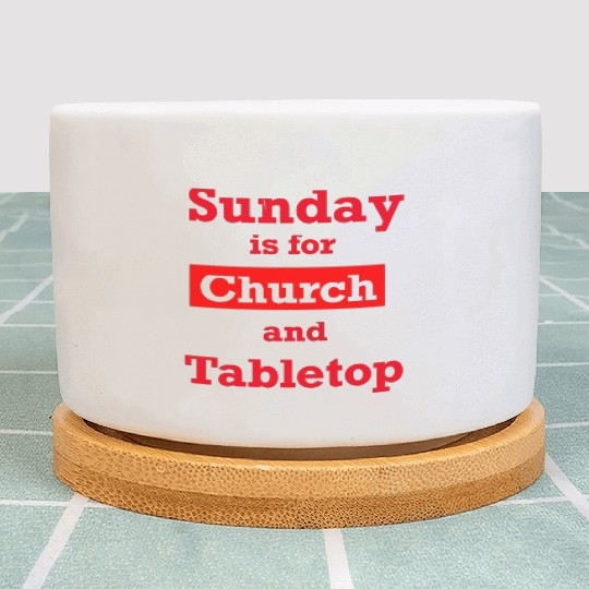 Sunday is for church and Tabletop Plant Pots