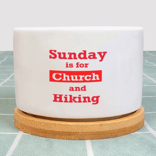 Sunday is for church and Hiking Plant Pots