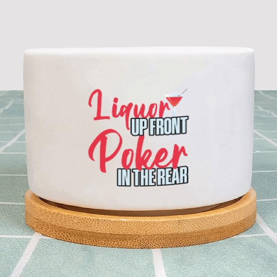 Liquor Up Front, Poker In The Rear 4 Plant Pots