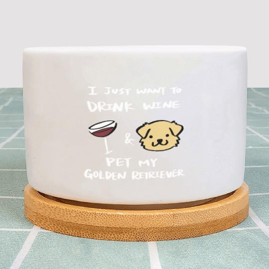 Drink Wine And Pet My Golden Retriever Plant Pots