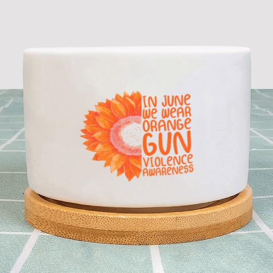 We Wear Orange Gun Violence Awareness Day Plant Pots