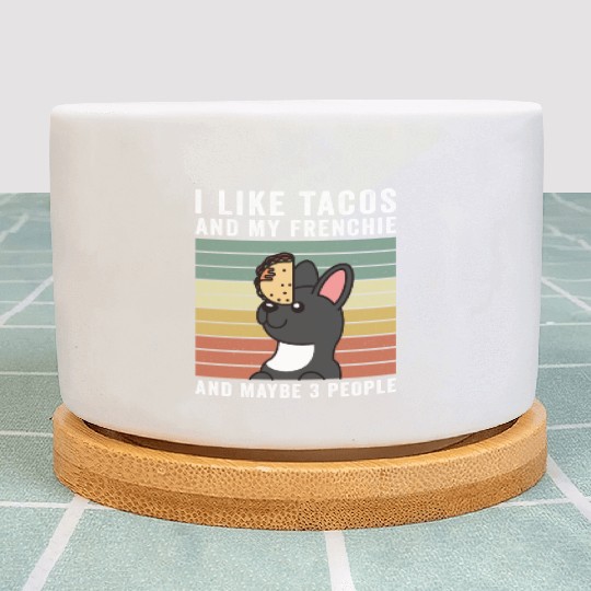 I Like Tacos And My French Bulldog Plant Pots