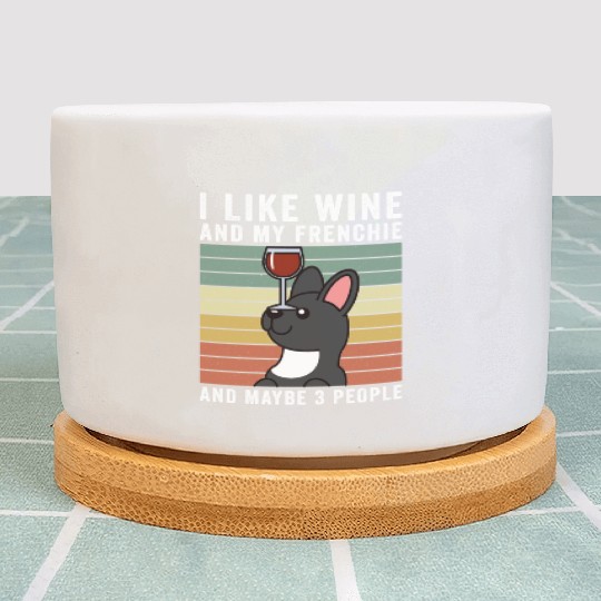 I Like Wine And My French Bulldog Plant Pots
