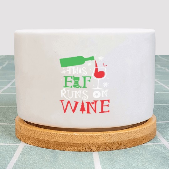 Christmas This Elf Runs On Wine Funny Xmas Holiday Plant Pots