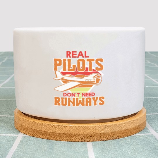 Real Pilots Dont Need Runways Plant Pots
