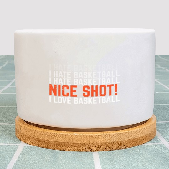 I Hate Basketball I Love Basketball Funny Basketba Plant Pots