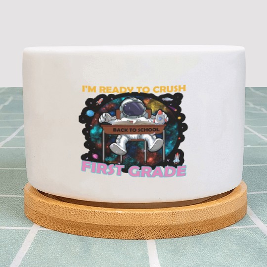 I'm Ready To Crush 1st Grade Back To School Youth Plant Pots