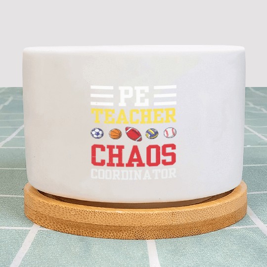 PE Teacher Funny Chaos Coordinator Teaching Gift Plant Pots