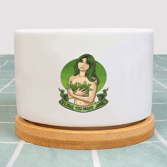 I Love You Mary Jane Funny Cannabis Weed Thc Cbd Plant Pots