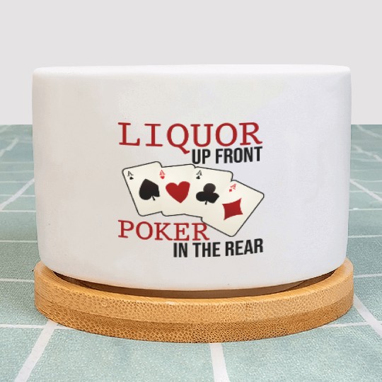 Liquor Up Front, Poker In The Rear 3 Plant Pots
