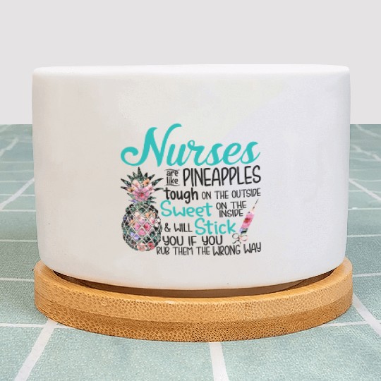 Nurses Are Like Pineapple Tough Outside Sweet Plant Pots