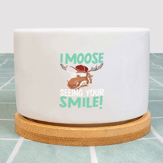 I Moose Seeing Your Smile Animal Alces Elk Deer Plant Pots