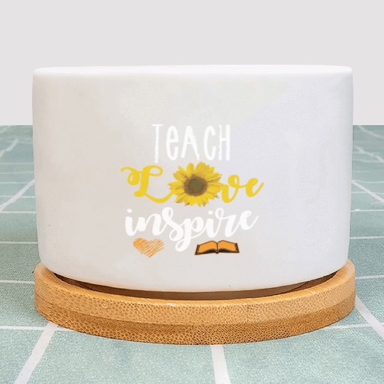 Teach Love And Inspire Teacher Sunflower Appreciat Plant Pots