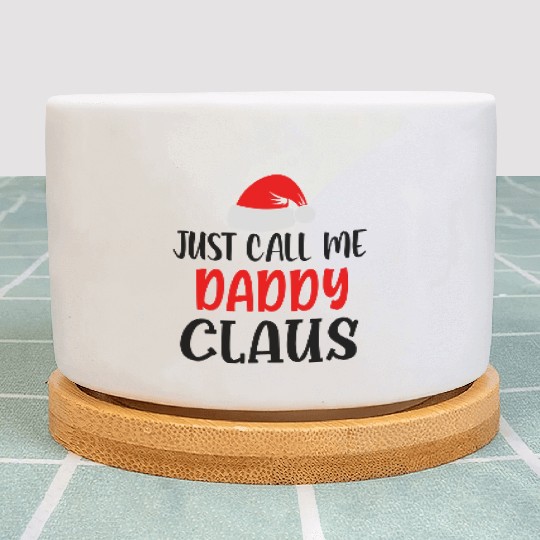 Just call me daddy claus Plant Pots
