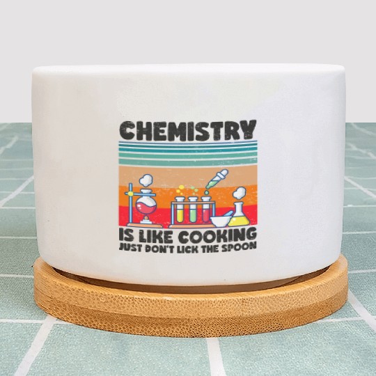 Chemistry Is Like Cooking Don't Lick The Spoon Plant Pots