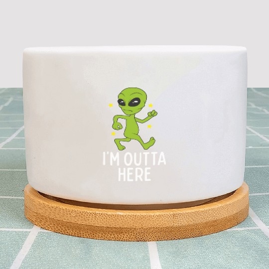 I'M Outta Here Alien Storm Area 51 Alien Running A Plant Pots