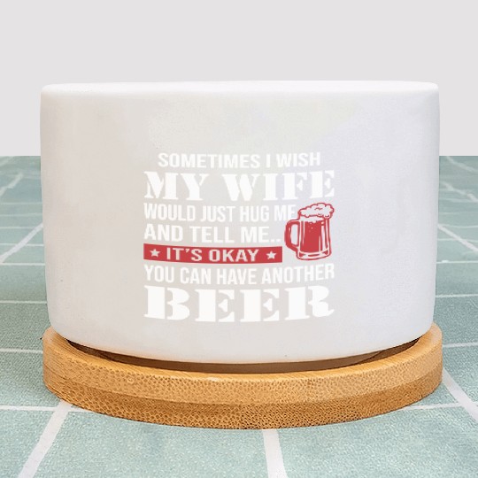 You Can Have Another Beer Plant Pots