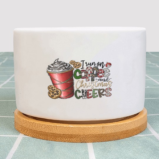 I Run On Coffee And Christmas Cheers Plant Pots