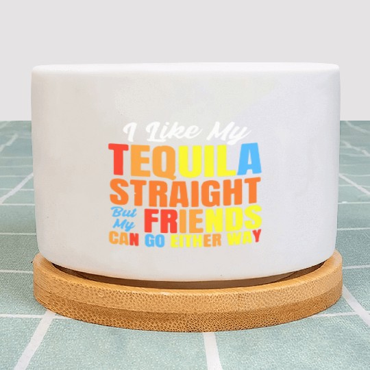 I Just Like My Tequila Straight LGBT Pride Plant Pots