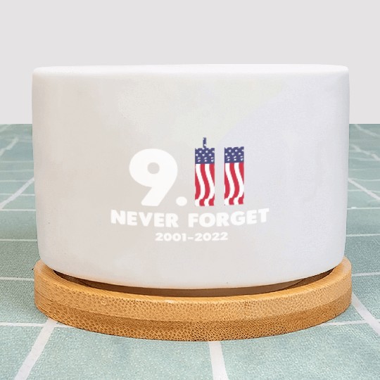 911 Never Forget 2001-2022 Patriot day Plant Pots