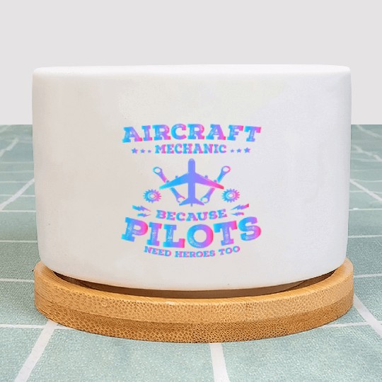 Aircraft Mechanic Because Pilots Need Heroes Too Plant Pots