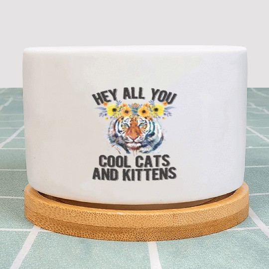 Hey All You Cool Cats And Kittens Flower Tiger Plant Pots