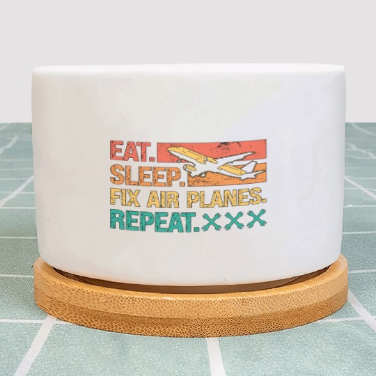 Aircraft Mechanic Eat Sleep Fix Air Planes Repeat Plant Pots