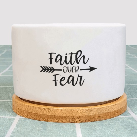 Faith over fear - Christian statement Design Plant Pots