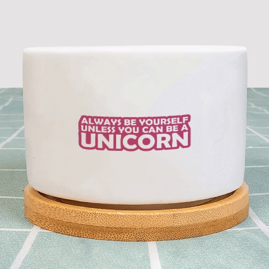 Quote be yourself unicorn Plant Pots