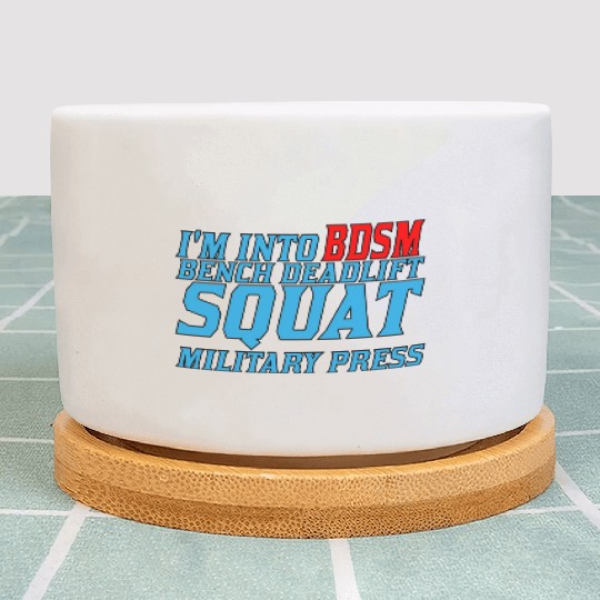Im Into BDSM Bench Squat Deadlift Military Press11 Plant Pots