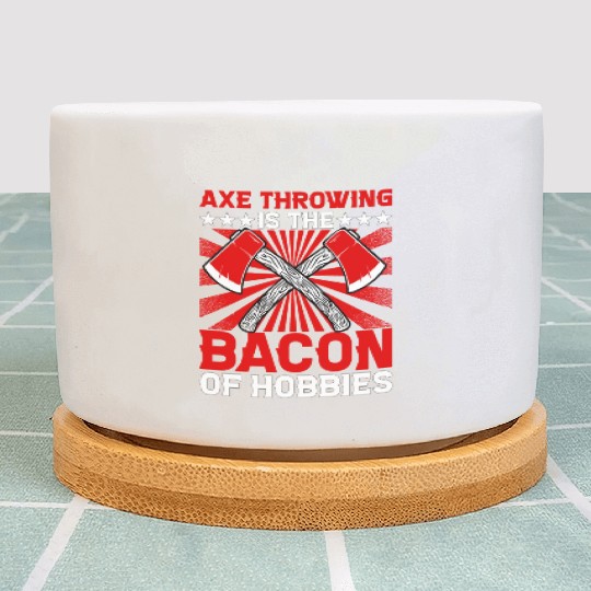 Axe Throwing is the Bacon of Hobbies Plant Pots