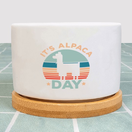 It's Alpaca Day Llama Alpaca Whisperer Farm Animal Plant Pots