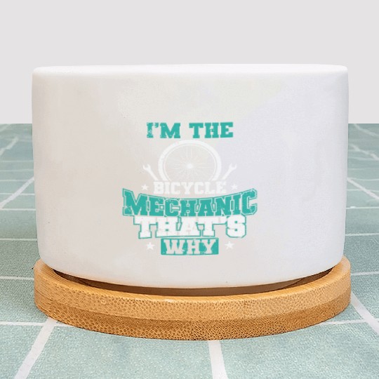 I'm the Bicycle Mechanic That's why Job Plant Pots