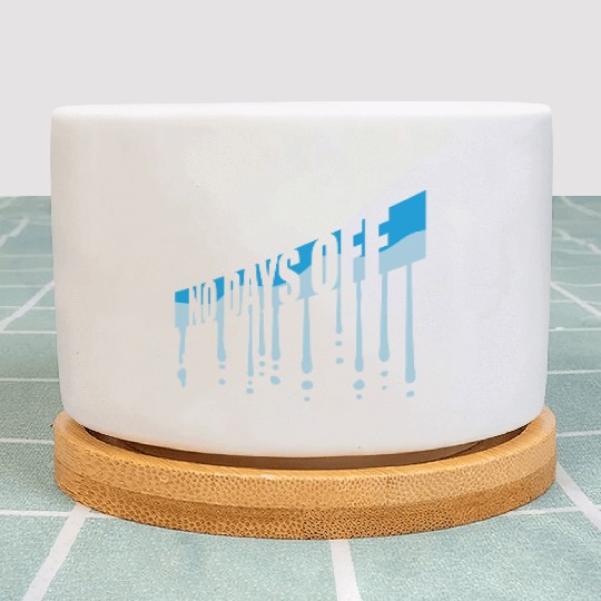 no days off quote Plant Pots