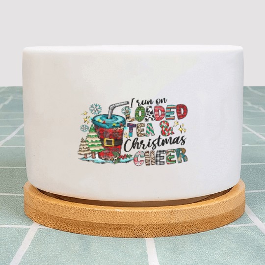 I Run On Loaded Tea and Christmas Cheer Plant Pots