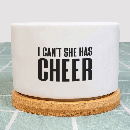 I Can't She Has Cheer Cheerleading Mom Dad Plant Pots