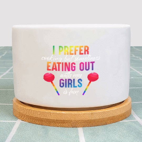 Mens I Prefer Cooking But Eating Out With My Girls Plant Pots