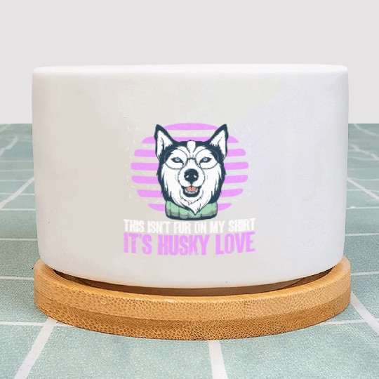 Dog Breed This Isn't Fur It's Husky Love Plant Pots