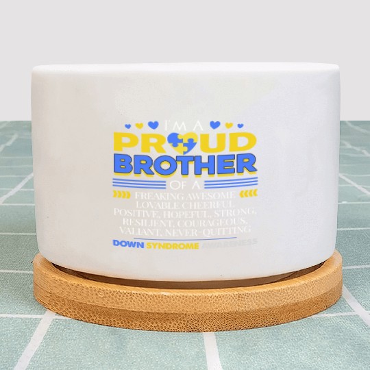 I m A Proud Brother Of A Down Syndrome Awareness Plant Pots