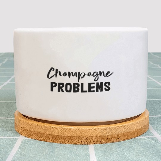 Champagne Problems Plant Pots