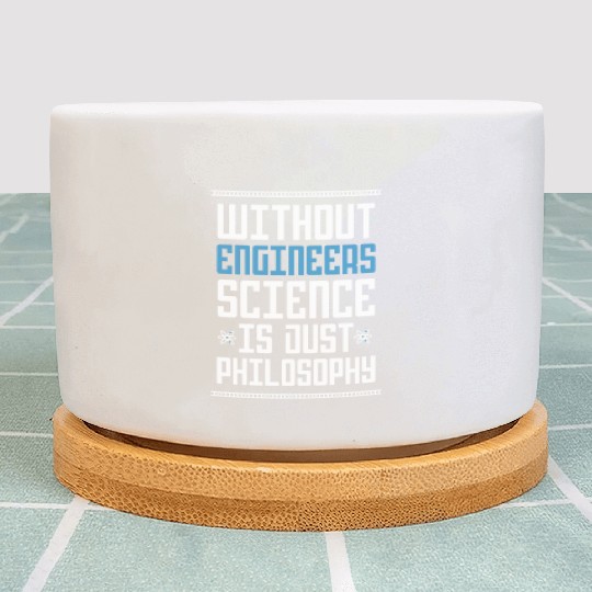 Science Is Just Philosophy Funny Engineering Joke Plant Pots